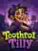 Toothrot Tilly